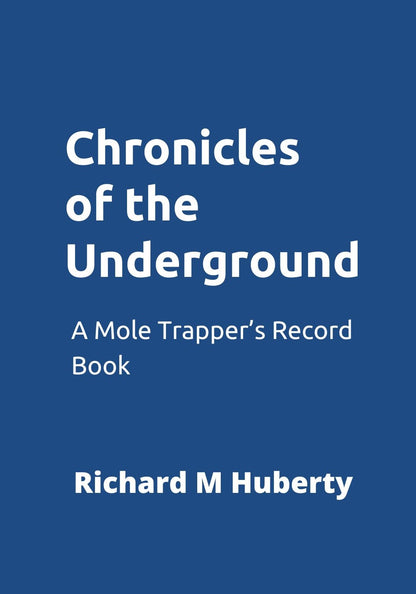 Chronicles of the Underground: A Mole Trapper's Record Book